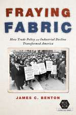 Fraying Fabric: How Trade Policy and Industrial Decline Transformed America