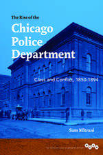 The Rise of the Chicago Police Department: Class and Conflict, 1850-1894