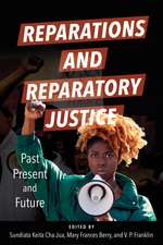 Reparations and Reparatory Justice: Past, Present, and Future