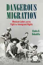 Dangerous Migration: Mexican Labor and the Fight for Immigrant Rights