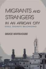 Migrants and Strangers in an African City – Exile, Dignity, Belonging