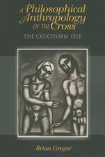 A Philosophical Anthropology of the Cross – The Cruciform Self