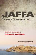 Jaffa Shared and Shattered – Contrived Coexistence in Israel/Palestine