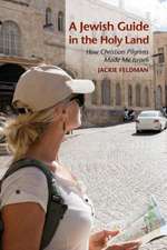 A Jewish Guide in the Holy Land – How Christian Pilgrims Made Me Israeli