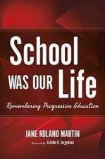 School Was Our Life – Remembering Progressive Education