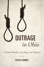 Outrage in Ohio – A Rural Murder, Lynching, and Mystery