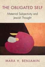 The Obligated Self – Maternal Subjectivity and Jewish Thought