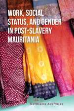 Work, Social Status, and Gender in Post–Slavery Mauritania