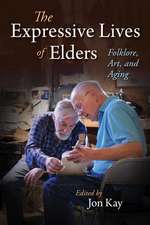 The Expressive Lives of Elders – Folklore, Art, and Aging