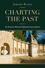 Charting the Past – The Historical Worlds of Eighteenth–Century England