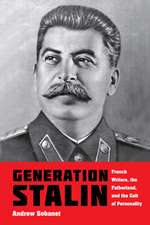 Generation Stalin – French Writers, the Fatherland, and the Cult of Personality