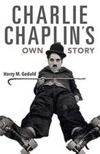 Charlie Chaplin`s Own Story