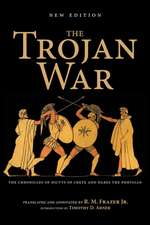 The Trojan War, New Edition – The Chronicles of Dictys of Crete and Dares the Phrygian