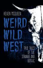 Weird Wild West – True Tales of the Strange and Gothic