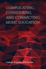 Complicating, Considering, and Connecting Music Education