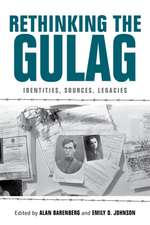 Rethinking the Gulag – Identities, Sources, Legacies