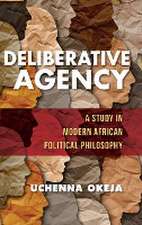 Deliberative Agency – A Study in Modern African Political Philosophy