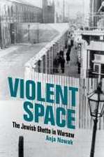 Violent Space – The Jewish Ghetto in Warsaw