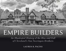 Empire Builders – An Illustrated History of the Rise and Fall of Cleveland`s Van Sweringen Brothers