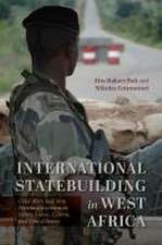 International Statebuilding in West Africa – Civil Wars and New Humanitarianism in Sierra Leone, Liberia, and Côte d`Ivoire