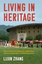 Living in Heritage – Tulou as Vernacular Architecture, Global Asset, and Tourist Destination in Contemporary China