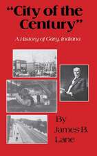 City of the Century – A History of Gary, Indiana