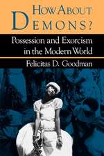 How about Demons? – Possession and Exorcism in the Modern World