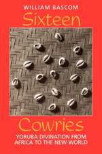 Sixteen Cowries – Yoruba Divination from Africa to the New World