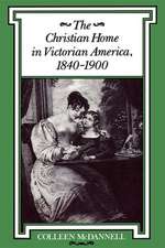 The Christian Home in Victorian America, 1840–1900