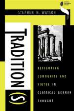 Tradition(s) – Refiguring Community and Virtue in Classical German Thought