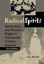 Radical Spirits, Second Edition – Spiritualism and Women`s Rights in Nineteenth–Century America