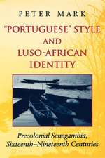 Portuguese Style and Luso–African Identity – Precolonial Senegambia, Sixteenth – Nineteenth Centuries