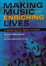 Making Music and Enriching Lives – A Guide for All Music Teachers