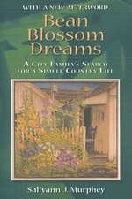 Bean Blossom Dreams, With a New Afterword – A City Family`s Search for a Simple Country Life