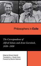 Philosophers in Exile – The Correspondence of Alfred Schutz and Aron Gurwitsch, 1939–1959