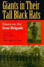 Giants in Their Tall Black Hats – Essays on the Iron Brigade