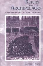 Return from the Archipelago – Narratives of Gulag Survivors