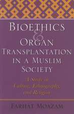 Bioethics and Organ Transplantation in a Muslim – A Study in Culture, Ethnography, and Religion