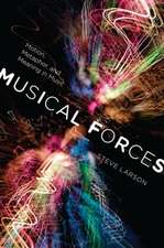 Musical Forces – Motion, Metaphor, and Meaning in Music