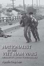 Nationalist in the Viet Nam Wars – Memoirs of a Victim Turned Soldier