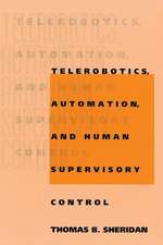 Telerobotics, Automation, and Human Supervisory Control