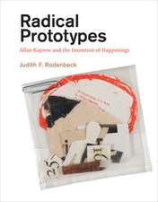 Radical Prototypes – Allan Kaprow and the Invention of Happenings