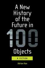 A New History of the Future in 100 Objects