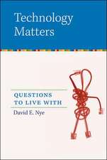 Technology Matters – Questions to Live With