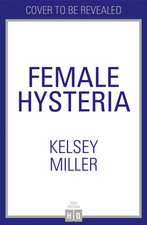 Miller, K: Female Hysteria