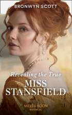 Scott, B: Revealing The True Miss Stansfield