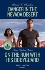 Danger In The Nevada Desert / On The Run With His Bodyguard