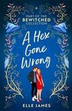 James, E: Bewitched: A Hex Gone Wrong