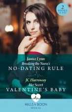 Breaking The Nurse's No-Dating Rule / Her Secret Valentine's Baby