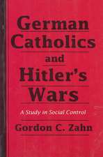 German Catholics and Hitler`s Wars – A Study in Social Control